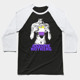 Nonbinary - Assume Nothing Baseball T-Shirt